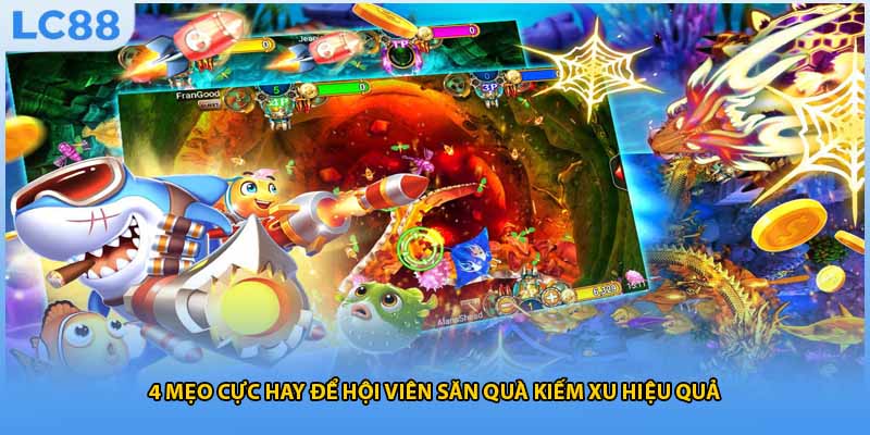 4 mẹo cực hay để hội viên săn quà kiếm xu hiệu quả