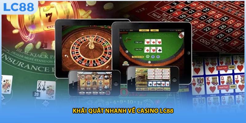 Khái quát nhanh về casino LC88